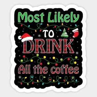 Noel Costume Christmas Most Likely To Drink All The Coffee Sticker